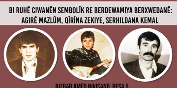 Bi Ruhê Ciwanên Sembolîk re Berdewamiya Berxwedanê: Agirê Mazlûman, Qîrîna Zekiye, Serhildana Kemal