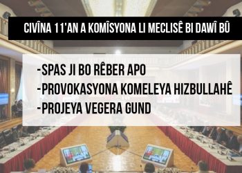 Civîna 11’an a komîsyona li Meclisê bi dawî bû