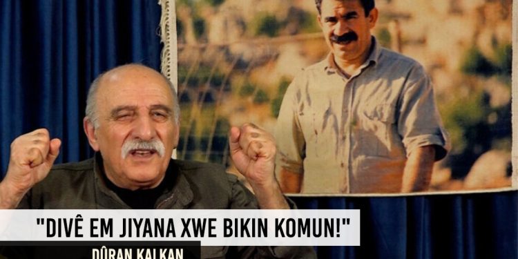Kalkan: Divê Em Jiyana Xwe Bikin Komun