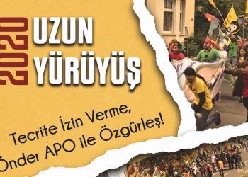 YENİLENDİ | Uzun Yürüyüş 2020 – “Tecride İzin Verme, Önder APO ile Özgürleş”