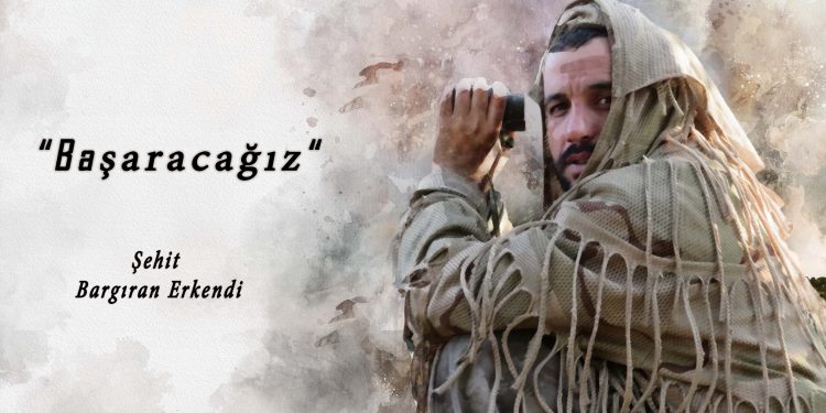 Şehit Bargıran Erkendi: Başaracağız