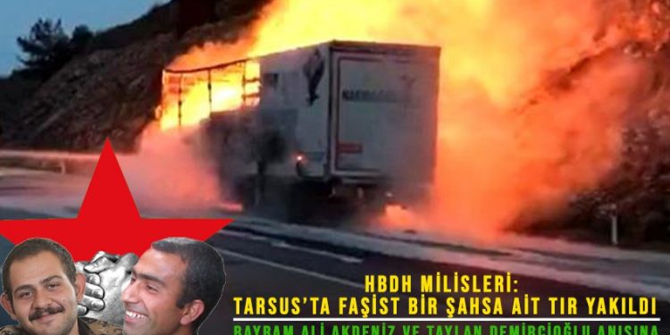 HBDH tarafından Tarsus’ta faşist bir şahsa ait tır yakıldı