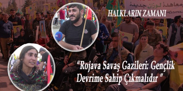 DOSYA- Halkların Zamanı: Rojava Savaş Gazileri: Gençlik Devrime Sahip Çıkmalıdır (9)