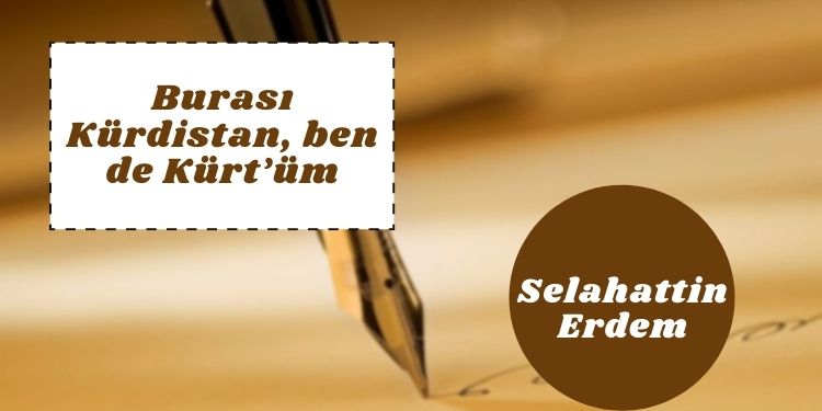 Burası Kürdistan, ben de Kürt’üm