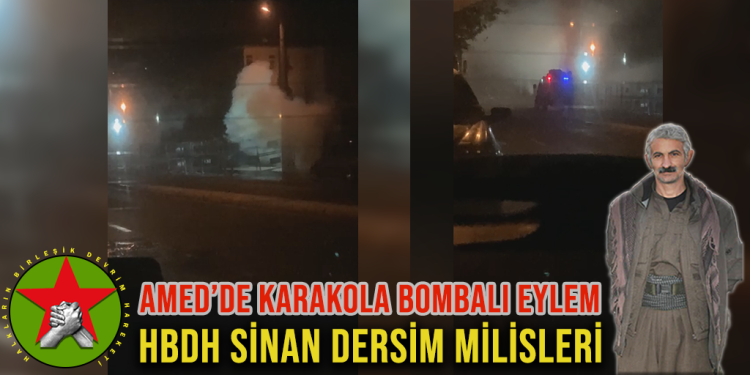 SON DAKİKA – HBDH Sinan Dersim Milisleri: Amed’de karakola bombalı eylem