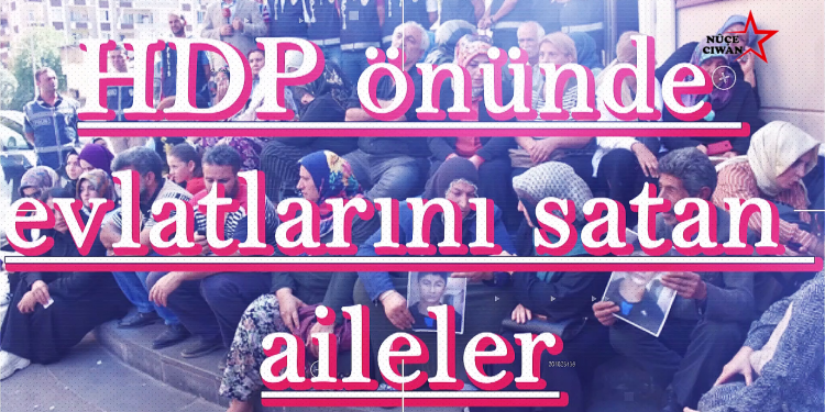“HDP önünde evlatlarını satan aileler – I”