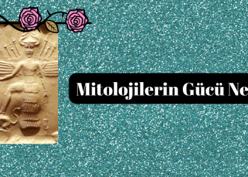 Mitolojilerin Gücü Nedir?