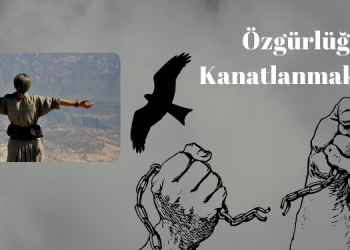 Özgürlüğe Kanatlanmak – III