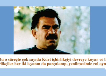 Bu o süreçte çok sayıda Kürt işbirlikçiyi devreye koyar ve bu işbirlikçiler her iki isyanın da parçalanıp, yenilmesinde rol oynarlar