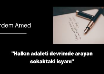 “Halkın adaleti devrimde arayan sokaktaki isyanı”