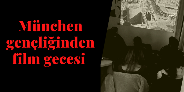 München gençliğinden film gecesi
