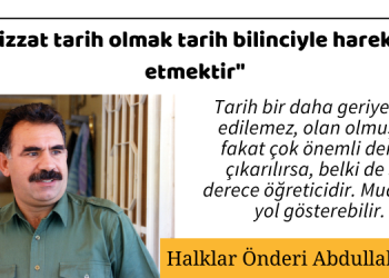 “Bizzat tarih olmak tarih bilinciyle hareket etmektir”