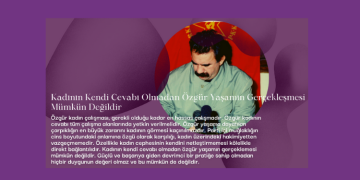 Kadının Kendi Cevabı Olmadan Özgür Yaşamın Gerçekleşmesi Mümkün Değildir