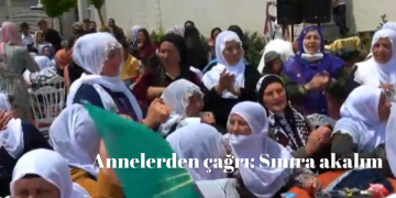 Annelerden çağrı: Sınıra akalım