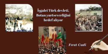 Fırat Cudî – İşgalci Türk devleti, Botan yurtseverliğini hedef alıyor