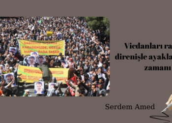 Vicdanları radikal direnişle ayaklandırma zamanı