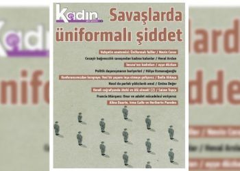Yeni Yaşam Kadın Eki “Savaşlarda üniformalı şiddet” kapağı ile çıktı