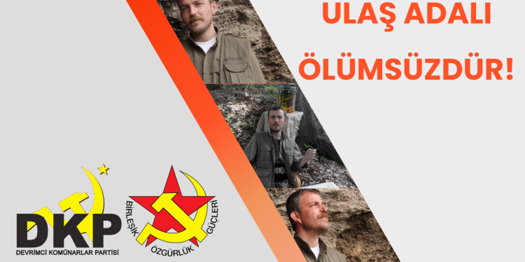 DKP/BÖG: Ulaş Adalı zamanın ruhuna uygun bir gerillaydı