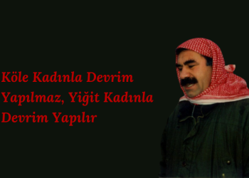 Köle Kadınla Devrim Yapılmaz, Yiğit Kadınla Devrim Yapılır