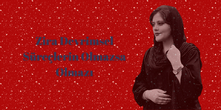 Zira Devrimsel Süreçlerin Olmazsa Olmazı