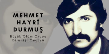Büyük Ölüm Orucu Direnişi’nin öncüsü Mehmet Hayri Durmuş anısına