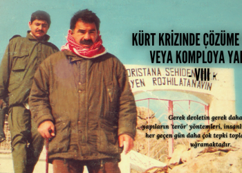 Kürt krizinde çözüme doğru veya komploya yanıt -VIII-