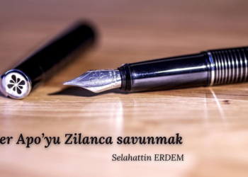 Önder Apo’yu Zilanca savunmak