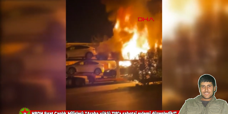 HBDH Fırat Çaplık Milisleri: “Araba yüklü TIR’a sabotaj eylemi düzenledik!”