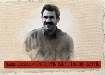 Şakir Kahraman: ÖCALAN’IN İMRALI DURUŞU NETTİR