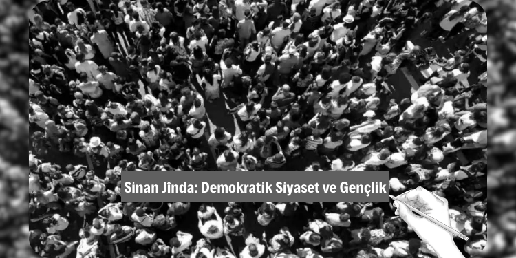 Sinan Jînda: Demokratik Siyaset ve Gençlik
