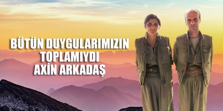 “BÜTÜN DUYGULARIMIZIN TOPLAMIYDI AXİN ARKADAŞ”