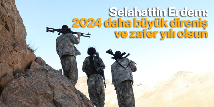 Selahattin Erdem:  2024 daha büyük direniş ve zafer yılı olsun