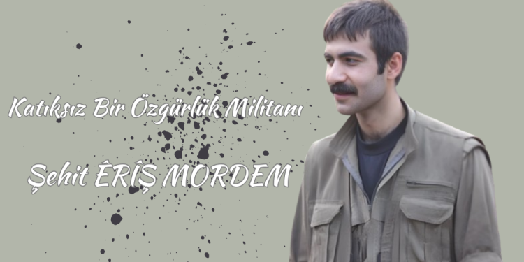 Portre: Katıksız Bir Özgürlük Militanı Şehit ÊRÎŞ MORDEM