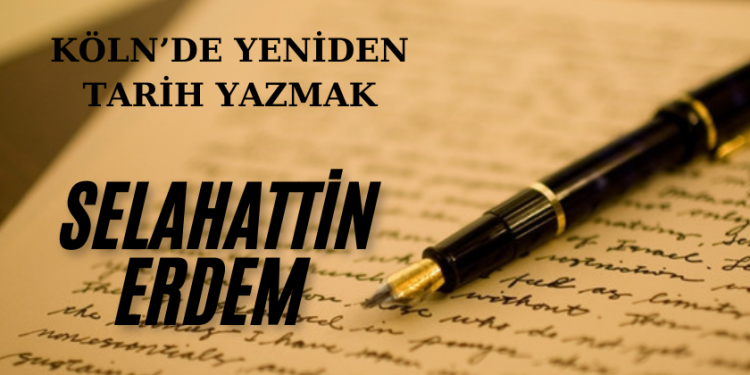 Selahattin Erdem: Köln’de Yeniden Tarih Yazmak
