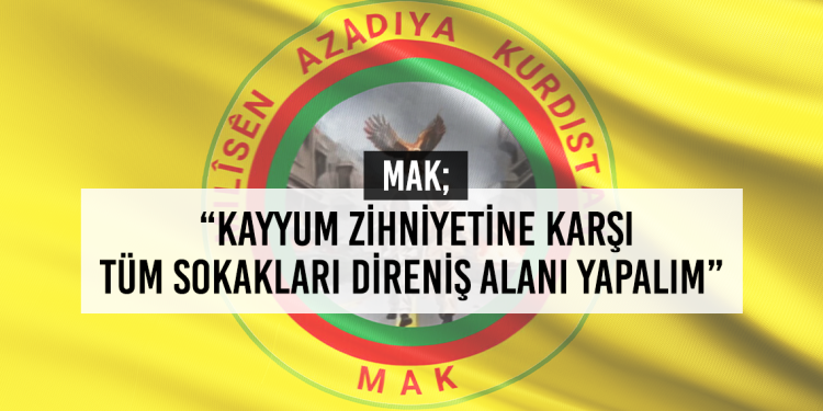 MAK; “Kayyum Zihniyetine Karşı Tüm Sokakları Direniş Alanı Yapalım”