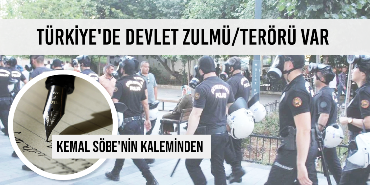 Türkiye’de devlet zulmü/terörü var