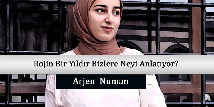 Rojin Bir Yıldır Bizlere Neyi Anlatıyor?