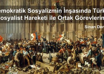 Demokratik Sosyalizmin İnşasında Türkiye Sosyalist Hareketi ile Ortak Görevlerimiz