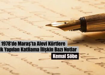 Aralık 1978’de Maraş’ta Alevi Kürtlere Yönelik Yapılan Katliama İlişkin Bazı Notlar