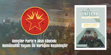 Gençler Paris’e Akın Edecek: Komünalist Yaşam İle Varlığını Kesinleştir