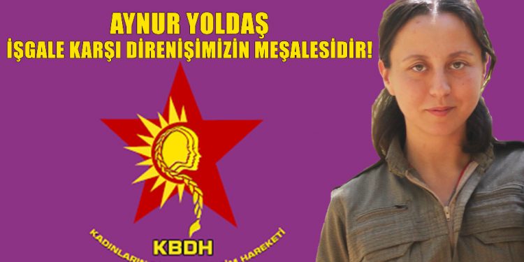 “Aynur Yoldaş, işgale karşı direnişimizin meşalesidir”