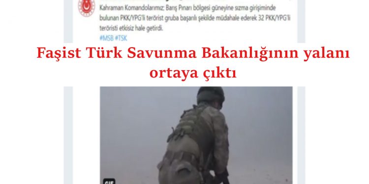 Faşist Türk Savunma Bakanlığının yalanı ortaya çıktı