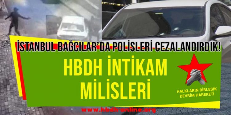 SON DAKİKA – HBDH Milisleri: İstanbul Bağcılar’da polisleri cezalandırdık