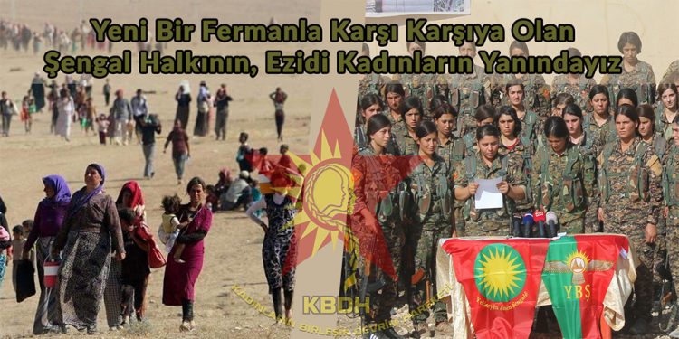 Yeni Bir Fermanla Karşı Karşıya Olan Şengal Halkının, Ezidi Kadınların Yanındayız
