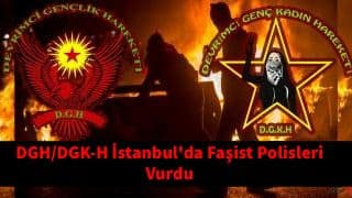 SON DAKİKA – DGH/DGK-H İstanbul’da faşist polisleri vurdu
