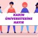 Genç kadınlar: Kadın üniversitesi açtırmayacağız