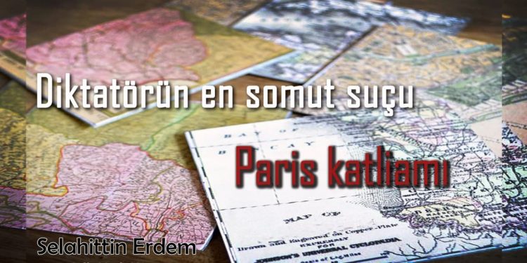 Diktatörün en somut suçu Paris katliamı