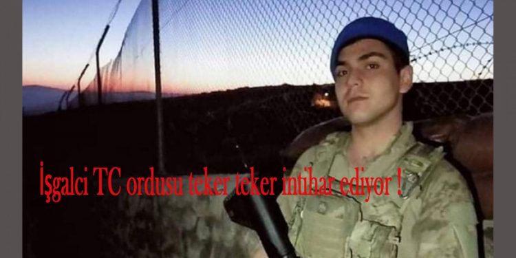 İşgalci Türk ordusu teker teker intihar ediyor