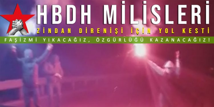 SON DAKİKA – HBDH Milisleri zindan direnişi için İstanbul’da yol kesti