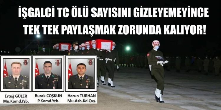 İşgalci TC ölü sayısını gizleyemeyince tek tek paylaşmak zorunda kalıyor!